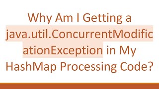 Why Am I Getting a java.util.ConcurrentModificationException in My HashMap Processing Code?