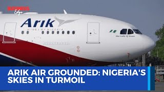 Arik Air's Aircraft Grounded: Legal Battles and Aviation Implications Explained