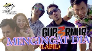 Gub3rnur Band - Mengingat Dia (Labil) (Official Music Video)