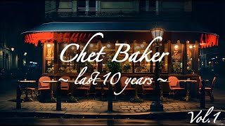 Chet Baker 〜 last 10 years 〜  vol.1