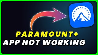 Paramount Plus App Not Working: How to Fix Paramount Plus App Not Working