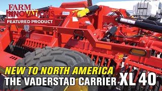 New to North America the Vaderstad Carrier XL 40