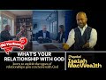 Your kind of relationship with God matters. Prophet Isaiah MacWealth 