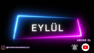 EYLÜL İSMİ ANLAMI , NUMEROLOJİK YORUMU VE EBCED DEĞERİ