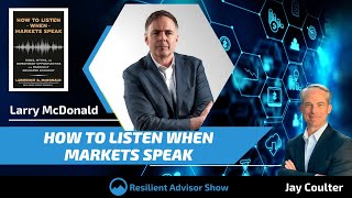 How To Listen When Markets Speak with Larry McDonald