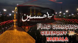 flag changing ceremony karbala 2022 | flag changing ceremony shrine's of Imam Hussain as viral