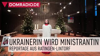 Ukrainerin wird Ministrantin - Eine Reportage über Ministrantin Polina aus Ratingen Lintorf