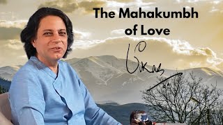 The Mahakumbh of Love , Vikas Varma #mahakumbh #love #spiritualawakening