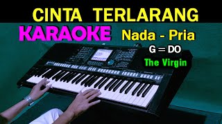 CINTA TERLARANG - The Virgin | KARAOKE  Nada Pria, HD