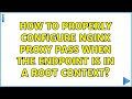 How to properly configure nginx proxy pass when the endpoint is in a root context? (2 Solutions!!)