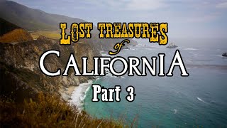 Lost Treasures of California: Part 3