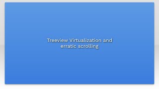 Treeview Virtualization and erratic scrolling