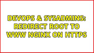 DevOps & SysAdmins: Redirect root to www nginx on HTTPS (2 Solutions!!)