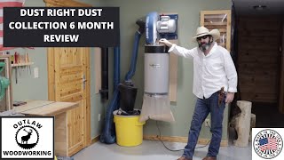 DUST RIGHT DUST COLLECTION 6 MONTH REVIEW