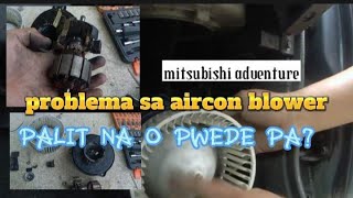 NASIRA ANG AIRCON BLOWER PAANO NA? (mitsubishi adventure)