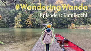 #WanderingWanda Episode 1: Kamikochi, Nagano (Camping Trip)