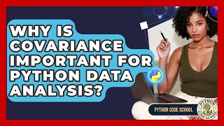 Why Is Covariance Important For Python Data Analysis? - Python Code School