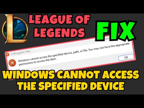 League of legends windows cannot access the specified device fix