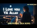 Allahu Heart Touching Nasheed | Emotional Dua by RuhTune | I Love You Ya Allah