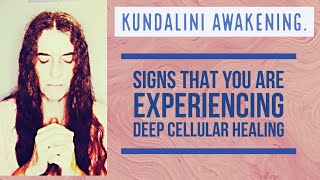 Kundalini awakening: signs that you are experiencing deep cellular healing