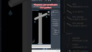 Lo mejor de python, diseño de soporte en AutoCAD Plant 3D