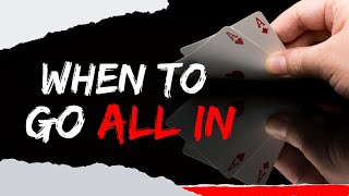 When to Go All In