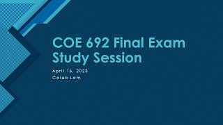 COE 692 Final Exam Study Session