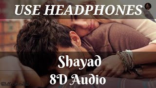 Shayad 8D Audio Song | Use Headphones 🎧 | Shaikh Music 8D