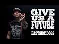 Eastside Dogs - Give us a future (official music video)