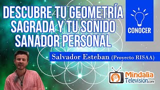 Descubre tu Geometría Sagrada y tu Sonido Sanador Personal, por Salvador Esteban (Proyecto RISAA)