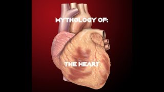 Mythology of: The Heart