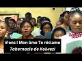 Viens ! Mon âme Te réclame - Tabernacle de Kolwezi