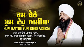 Special Live || Hum Baithe Tum Deho Aseesa || Bhai Amandeep Singh Ji || Bibi Kaualn Wale