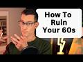How to Ruin Your 60s in 220 Seconds