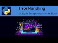 Python - Error Handling: Catching Multiple Exceptions in one Block