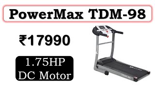 🔥PowerMax TDM-98 Review ► ट्रेडमिल ►100-Kg ► 1.75HP ► Top Treadmill under 20000 ► PowerMax Treadmill