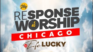 EFE LUCKY - MY RESPONSE IS WORSHIP - MAY 2024 EDITION 🔥🔥🔥