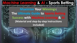 Maximize Winnings: Guide to Sports Betting Success with ML & AI - (Material included)