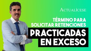 Término para solicitar reintegro de retenciones practicadas en exceso