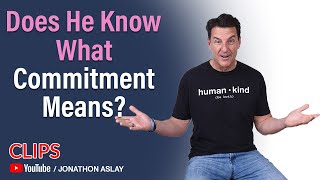 Do Men Have Commitment Issues? Does He Even Know What Commitment Means?
