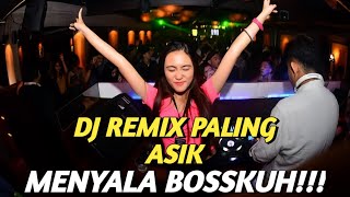 DJ REMIX PALING ASIK, MENYALA BOSKUH!!!