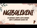 DJ Maphorisa, Xduppy, Scotts Maphuma, Seun1401, LeeMcKrazy, Blxckie, Pcee - Ngibolekeni (Lyrics)
