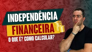 Independência Financeira, o que é? Como Calcular? | Excelência no Bolso