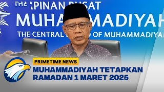 PP Muhammadiyah Tetapkan 1 Ramadan 1 Maret 2025 [Primetime News]