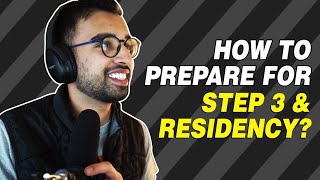 How To Prepare For Step 3 and Residency | Doc Talks