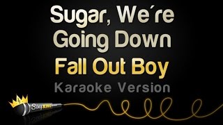 Fall Out Boy - Sugar, We're Going Down (Karaoke Version)