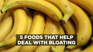 5 Foods that help deal with Bloating | Heathy Lifestyle | Nutrition | Dieting Tips to deal with Gas