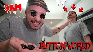 I ENTERED THE BUTTON WORLD UNDER DISGUISE AT 3 AM!! *ACTUALLY WORKED*
