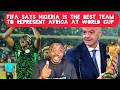 FIFA and Others Confirm Nigeria As the Best Country to Represent Africa At the World Cup