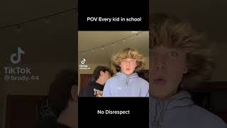 POV every kid in school